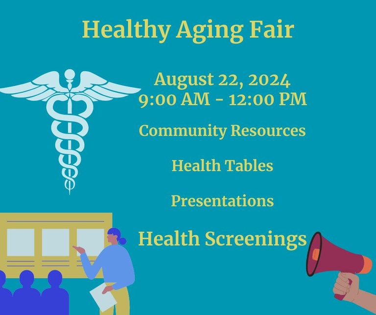 Flyer for a Healthy Aging Fair. Image reads, "Healthy Aging Fair, August 22, 2024, 9:00 AM - 12:00 PM, Community Resources, Health Tables, Presentations, Health Screenings"