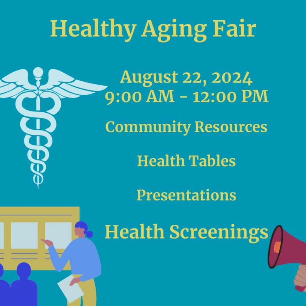 Flyer for a Healthy Aging Fair. Image reads, "Healthy Aging Fair, August 22, 2024, 9:00 AM - 12:00 PM, Community Resources, Health Tables, Presentations, Health Screenings"